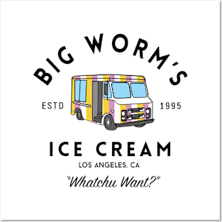 Big Worm's Ice Cream - "Whatchu Want?" Posters and Art